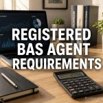 Registered BAS Agent Requirements in Australia